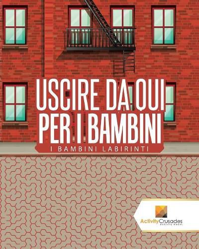 Uscire Da Qui Per I Bambini: I Bambini Labirinti