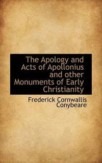 Cover image for The Apology and Acts of Apollonius and Other Monuments of Early Christianity