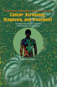 Cover image for Developing Biomarker-Based Tools for Cancer Screening, Diagnosis, and Treatment: The State of the Science, Evaluation, Implementation, and Economics, Workshop Summary