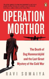 Cover image for Operation Morthor: The Death of Dag Hammarskjoeld and the Last Great Mystery of the Cold War