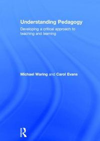 Cover image for Understanding Pedagogy: Developing a critical approach to teaching and learning