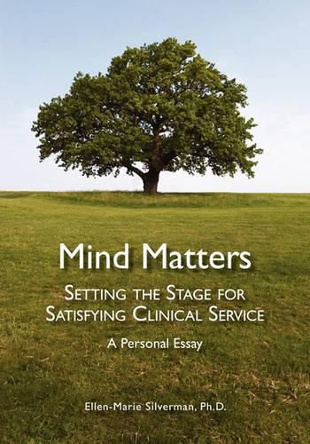 Cover image for Mind Matters: Setting the Stage for Satisfying Clinical Service. A Personal Essay.