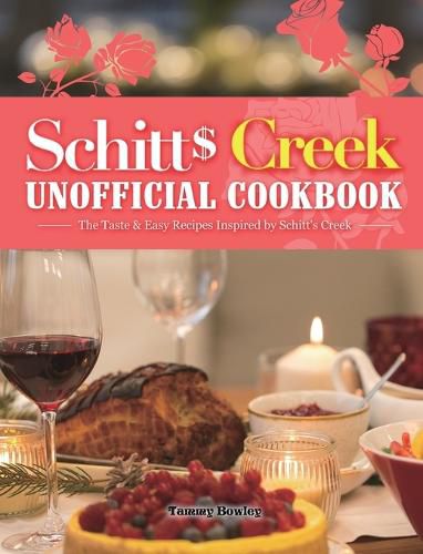 Schitt's Creek Unofficial Cookbook: The Taste & Easy Recipes Inspired by Schitt's Creek