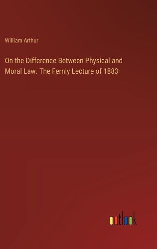 On the Difference Between Physical and Moral Law. The Fernly Lecture of 1883