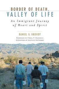 Cover image for Border of Death, Valley of Life: An Immigrant Journey of Heart and Spirit