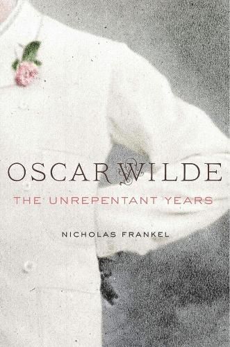 Cover image for Oscar Wilde: The Unrepentant Years