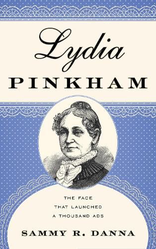 Cover image for Lydia Pinkham: The Face That Launched a Thousand Ads