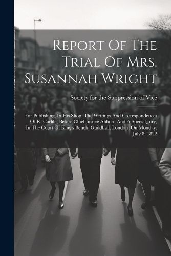 Report Of The Trial Of Mrs. Susannah Wright