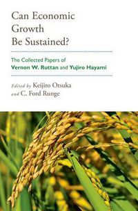 Cover image for Can Economic Growth Be Sustained?: The Collected Papers of Vernon W. Ruttan and Yujiro Hayami