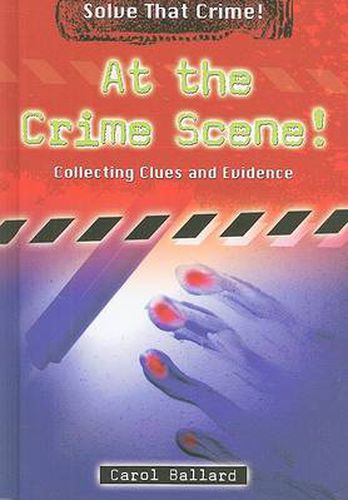 Cover image for At the Crime Scene!: Collecting Clues and Evidence