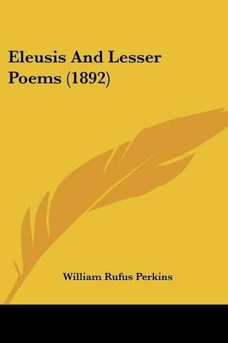Cover image for Eleusis and Lesser Poems (1892)