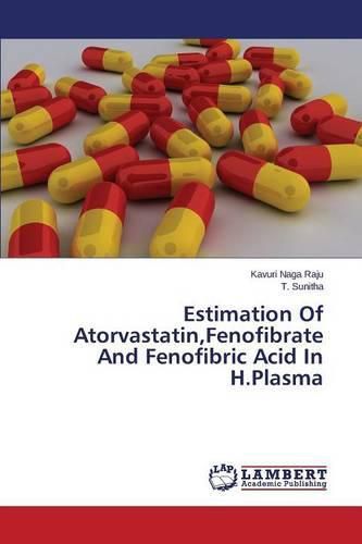 Cover image for Estimation Of Atorvastatin, Fenofibrate And Fenofibric Acid In H.Plasma