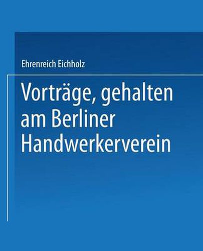 Cover image for Vortrage, Gehalten Im Berliner Handwerkerverein