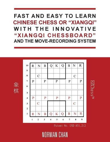 Fast and Easy to Learn Chinese Chess or "Xiangqi" with the Innovative "Xiangqi Chessboard" and the Move-Recording System