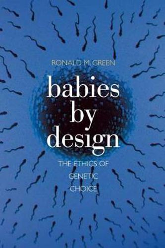 Cover image for Babies by Design: The Ethics of Genetic Choice