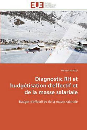 Cover image for Diagnostic Rh Et Budg tisation d'Effectif Et de la Masse Salariale