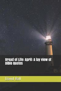 Cover image for Bread of Life: April: A lay view of Bible Quotes