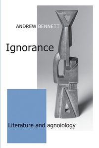 Cover image for Ignorance: Literature and Agnoiology