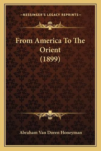 Cover image for From America to the Orient (1899)