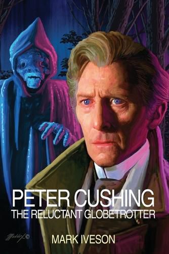 Cover image for Peter Cushing: The Reluctant Globetrotter