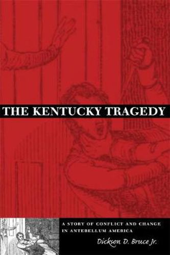 Cover image for The Kentucky Tragedy: A Story of Conflict and Change in Antebellum America