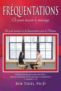 Cover image for Frequentations: Cle pour reussir le mariage