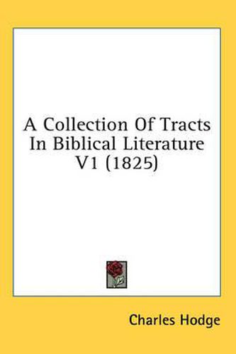 Cover image for A Collection of Tracts in Biblical Literature V1 (1825)