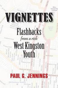 Cover image for Vignettes: Flashbacks from a rich West Kingston Youth