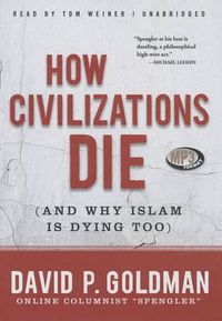 Cover image for How Civilizations Die (and Why Islam Is Dying Too)