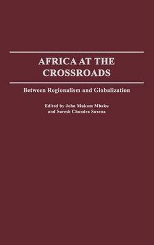 Cover image for Africa at the Crossroads: Between Regionalism and Globalization