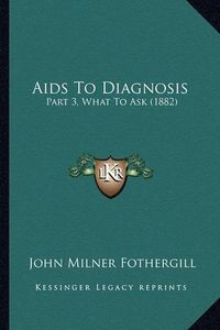 Cover image for AIDS to Diagnosis: Part 3, What to Ask (1882)