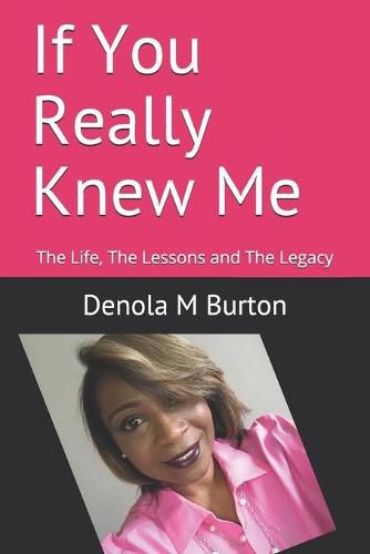 Cover image for If You Really Knew Me: The Life, The Lessons and The Legacy