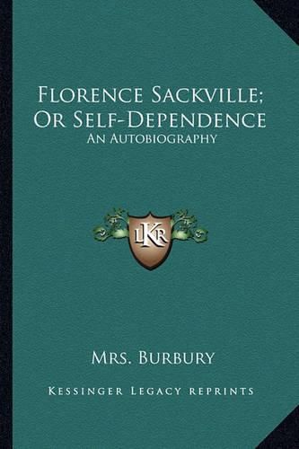 Cover image for Florence Sackville; Or Self-Dependence: An Autobiography