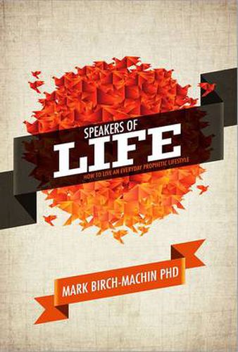 Cover image for Speakers of Life: How to Live an Everyday Prophetic Lifestyle