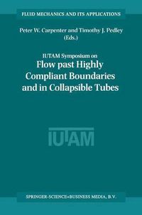 Cover image for Flow Past Highly Compliant Boundaries and in Collapsible Tubes: Proceedings of the IUTAM Symposium held at the University of Warwick, United Kingdom, 26-30 March 2001