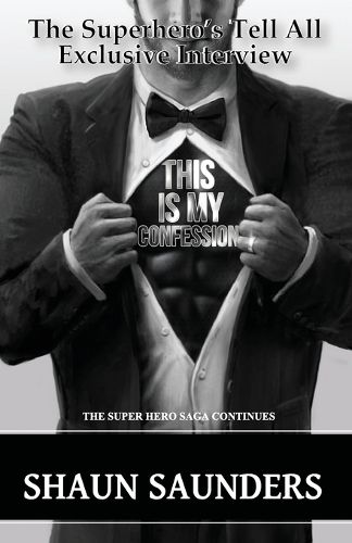 Cover image for This Is My Confession: The Superhero's Tell All Confession