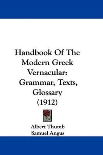 Cover image for Handbook of the Modern Greek Vernacular: Grammar, Texts, Glossary (1912)