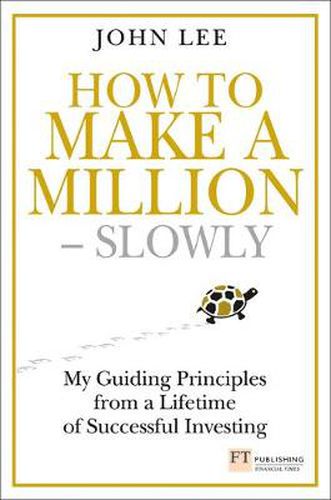 Cover image for How to Make a Million - Slowly: Guiding Principles From A Lifetime Of Investing