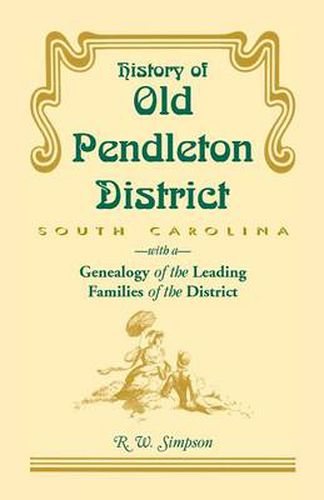 Cover image for History of Old Pendleton District (South Carolina) with a Genealogy of the Leading Families