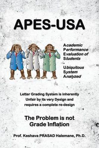 Cover image for Apes-USA: Academic Performance Evaluation of Students - Ubiquitous System Analyzed: Letter Grading System Is Inherently Unfair B