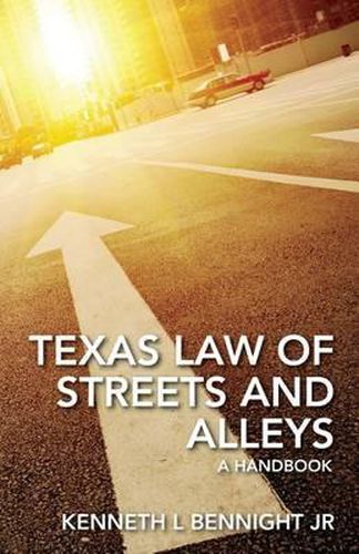 Cover image for Texas Law of Streets and Alleys: A Handbook