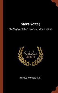 Cover image for Steve Young: The Voyage of the Hvalross to the Icy Seas