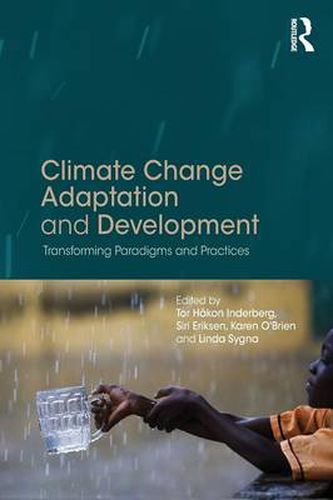 Climate Change Adaptation and Development: Transforming Paradigms and Practices