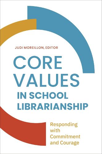 Cover image for Core Values in School Librarianship: Responding with Commitment and Courage