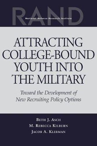 Cover image for Attracting College-bound Youth into the Military: Toward the Development of New Recruiting Policy Options