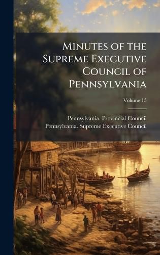 Cover image for Minutes of the Supreme Executive Council of Pennsylvania