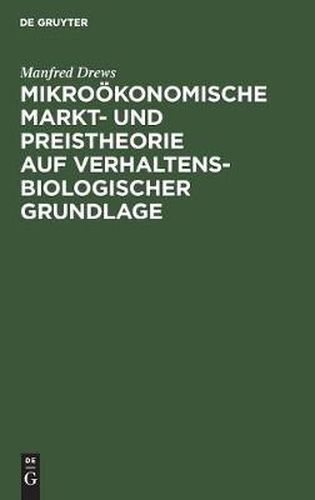 Cover image for Mikrooekonomische Markt- und Preistheorie auf verhaltensbiologischer Grundlage