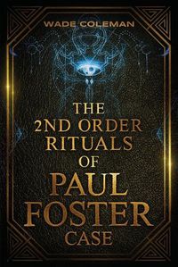 Cover image for The Second Order Rituals of Paul Foster Case: Ceremonial Magic