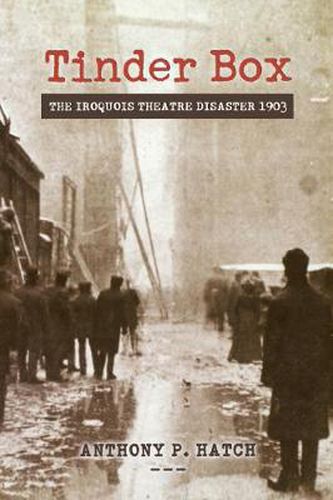 Cover image for Tinder Box: The Iroquois Theatre Disaster 1903