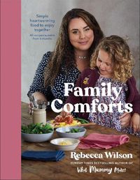 Cover image for Family Comforts: Simple, Heartwarming Food to Enjoy Together - From the Bestselling Author of What Mummy Makes